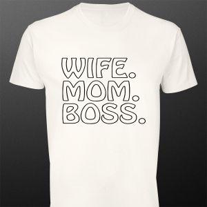 T- Shirt Wife, mom, boss