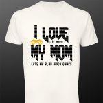 T- Shirt I love my mom
