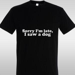 ΜπλουζάκιSorry i'm late, i saw a dog 2