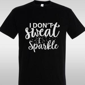 T- Shirt I don’t sweat I sparkle 2