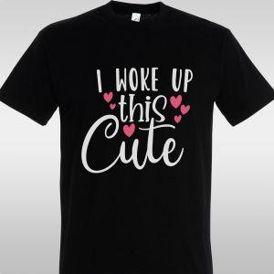 Μπλουζάκι I woke up this cute