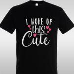 Μπλουζάκι I woke up this cute