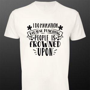T- Shirt I do marathon because