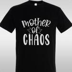 T- Shirt Mother of chaos