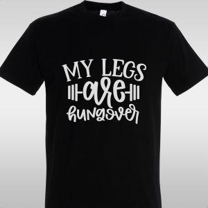 T- Shirt My legs are hungover 2