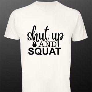 T- Shirt Shut up and squat