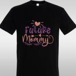 T- Shirt Future mommy
