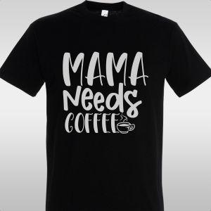T- Shirt Mama needs coffee 2