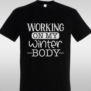 T- Shirt Working on my winter body 2