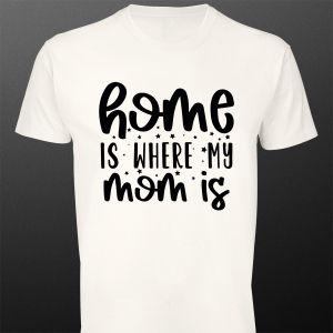Μπλουζάκι Home is where my mom is