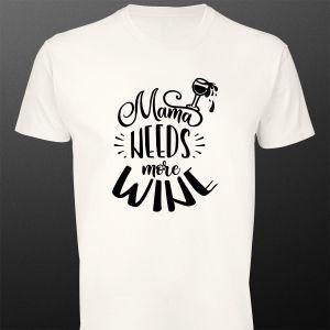 T- Shirt Mama needs more wine