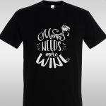 T- Shirt Mama needs more wine