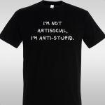 Μπλουζάκι I'm not antisocial, i'm anti-stupid