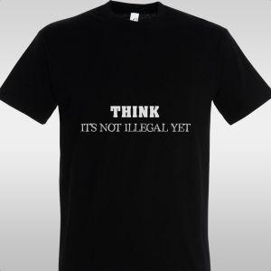 T- ShirtThink, it's not illegal yet 2