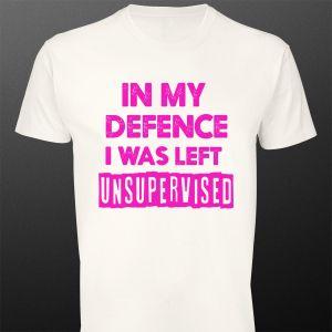 T- Shirt In my defence, i was left unsupervised (κορίτσι)