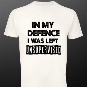 T- Shirt In my defence, i was left unsupervised