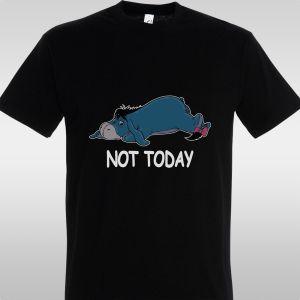 T- Shirt Not Today (Donkey)