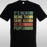 ΜπλουζάκιIt's weird being the same age