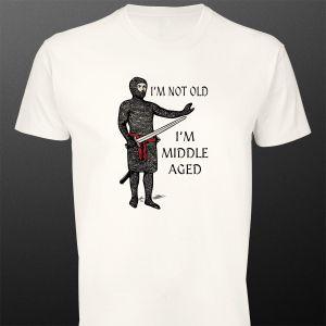 T- Shirt I'm not old