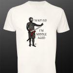 T- Shirt I'm not old