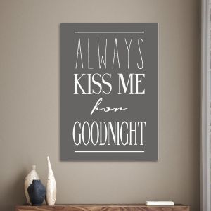Πίνακας σε καμβά Always kiss me for goodnight Γκρι
