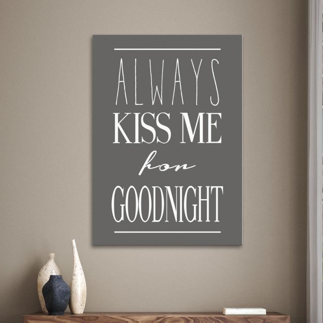 Canvas print Always kiss me for goodnight Gray