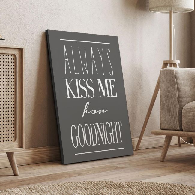 Πίνακας σε καμβά Always kiss me for goodnight Γκρι
