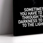 Canvas print Sometimes you have to go through darkness... Framed canvas View 5