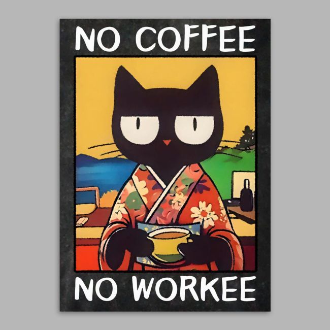 No coffee, no workee, poster