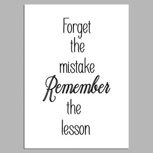 Poster Forget the mistake remember the lesson 2