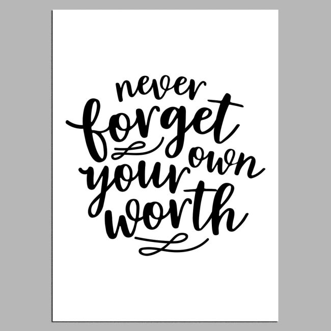 Never forget your own worth, αφίσα, κάδρο 