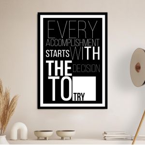 Poster Every accomplishment starts with the decision to try