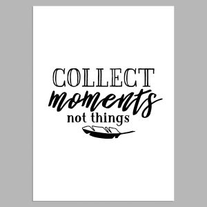 Collect moments not things, αφίσα, κάδρο  2