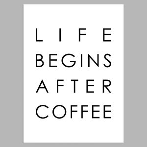 Life begins after coffee, αφίσα, κάδρο  2