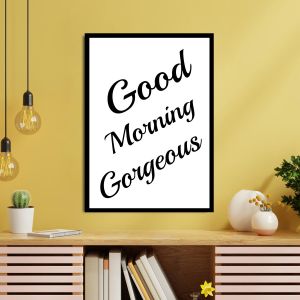 Good Morning Gorgeous, αφίσα, κάδρο