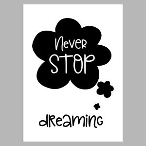 Poster Never stop dreaming 2