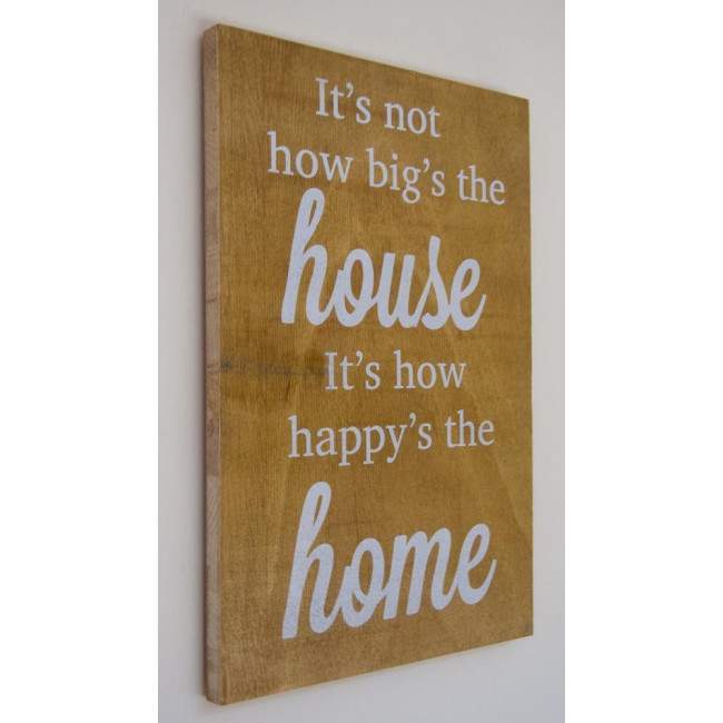It's not the big house..., πινακίδα ξύλινη διακοσμητική