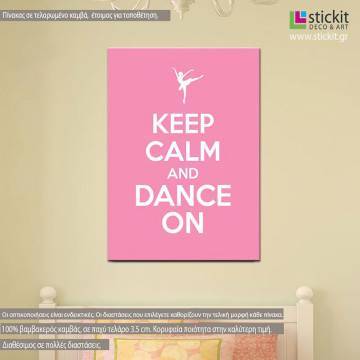 Πίνακας σε καμβά Keep calm and dance on