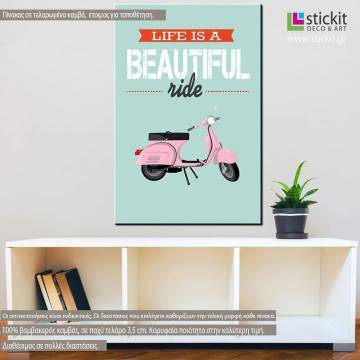 Πίνακας σε καμβά Life is a beautiful ride