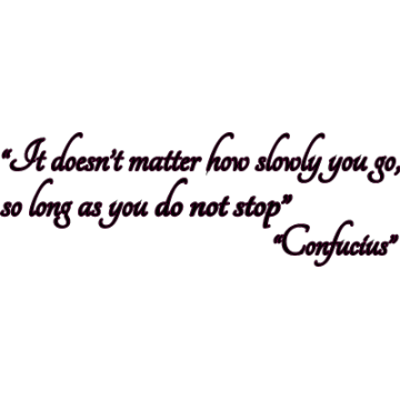 Αυτοκόλλητο τοίχου φράσεις. It doesn’t matter how slowly you go-so long as you do not stop. Confucius 2
