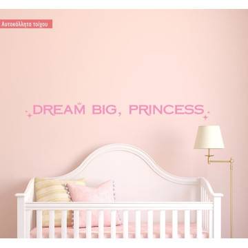 Αυτοκόλλητα τοίχου παιδικά dream big, princess