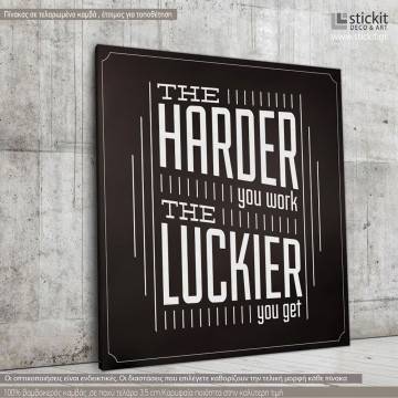 Πίνακας σε καμβά The harder you work