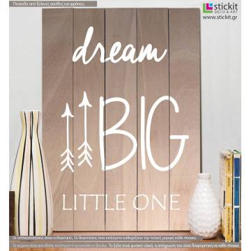 Dream Big little one πινακίδα από ξύλινες σανίδες