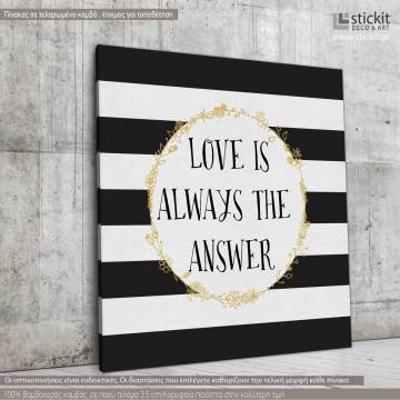 Πίνακας σε καμβά Love is always the answer