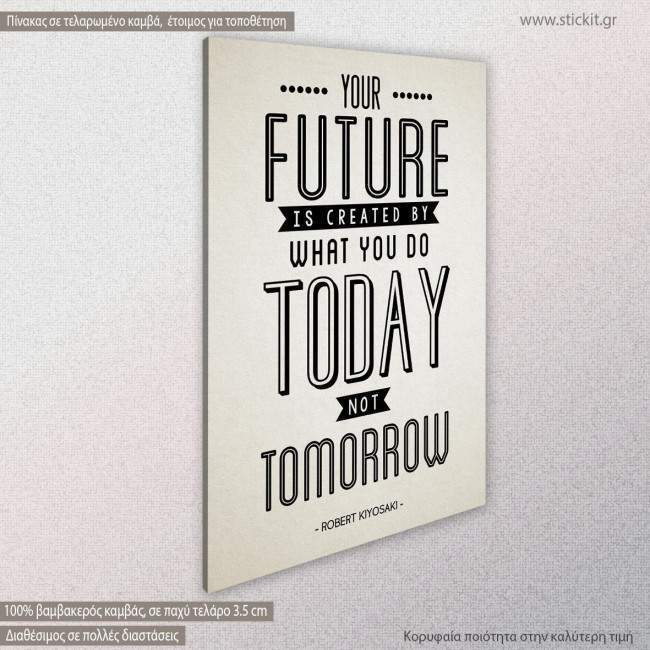 Your future is created today, πίνακας σε καμβά, κοντινό