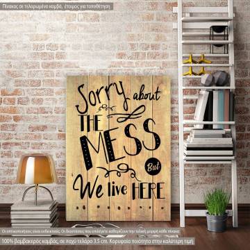 Canvas print Sorry about the mess