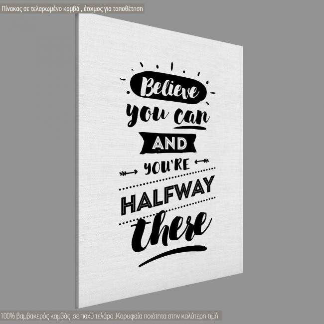 Believe you can and you are half way there, πίνακας σε καμβά, κοντινό