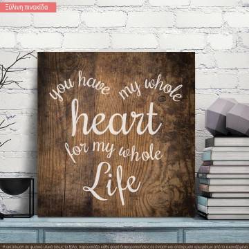 You have my whole heart wooden sign rectangle