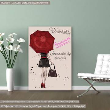 Canvas print We can't all be princesess