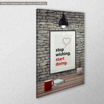 Πίνακας σε καμβά Stop wishing Όψη 1 2
